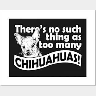 There's no such thing as too many CHIHUAHUAS Posters and Art